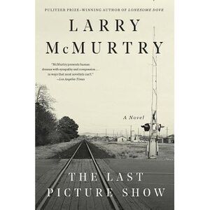 The Last Picture Show -- Larry McMurtry